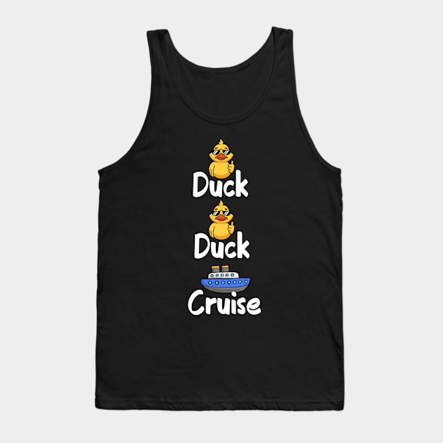 Duck Duck Cruise Family Matching Cruise Vacation apparel Tank Top by badCasperTess